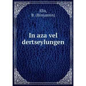  In aza vel dertseylungen B. (Binyamin) Elis Books