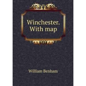 Winchester. With map William Benham  Books