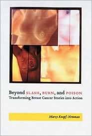 Beyond Slash, Burn, and Poison Transforming Breast Cancer Stories 