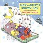 Max and Rubys Snowy Day by Rosemary Wells (Brand New Hardcover, Board 
