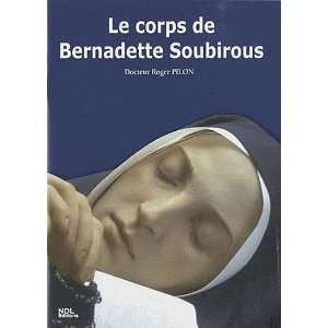  le corps de Bernadette Soubirous (9782916218946) Books