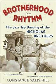 Brotherhood in Rhythm The Jazz Tap Dancing of the Nicholas Brothers 