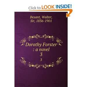    Dorothy Forster  a novel. 3 Walter, Sir, 1836 1901 Besant Books