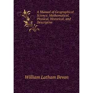   , Physical, Historical, and Descriptive William Latham Bevan Books