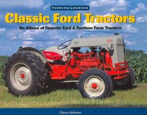 Classic Ford Tractors An Album of Favorite Ford & Fordson Farm 