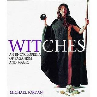 Witches An Encyclopedia of Paganism and Magic by Michael Jordan (Feb 