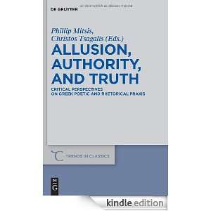 Allusion, Authority, and Truth Critical Perspectives on Greek Poetic 
