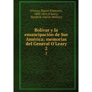   , 1800 1854,OLeary, SimÃ³n B. (SimÃ³n BolÃ­var) OLeary Books