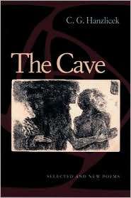 The Cave Selected and New Poems, (0822957493), C. G. Hanzlicek 