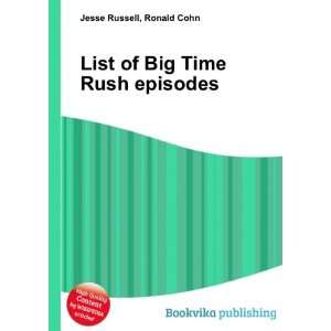  List of Big Time Rush episodes Ronald Cohn Jesse Russell 
