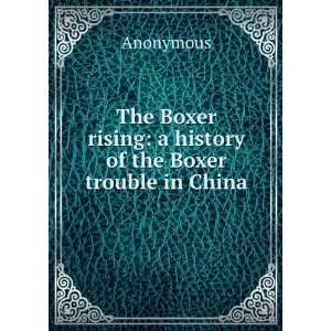   rising a history of the Boxer trouble in China Anonymous Books