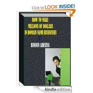  MAKE MILLIONS OF DOLLARS FROM DOMAIN NAME BUSINESSES [Kindle Edition