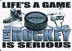 LIFES A GAME ICE HOCKEY IS SERIOUS Sport Skating NHL Team Player 