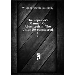  The Repealers Manual, Or Absenteeism The Union Re 
