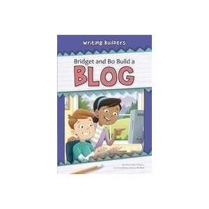  Bridget and Bo Build a Blog (Writing Builders) [Library 
