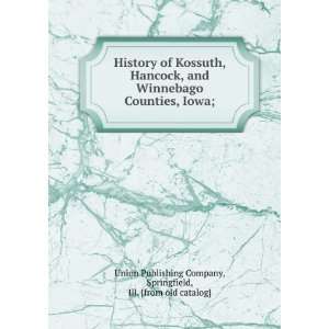  History of Kossuth, Hancock, and Winnebago Counties, Iowa 