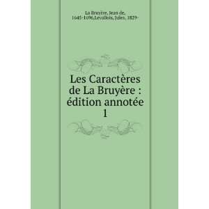   Jean de, 1645 1696,Levallois, Jules, 1829  La BruyÃ¨re Books