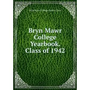   Yearbook. Class of 1942 Bryn Mawr College. Senior Class Books