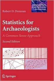 Statistics for Archaeologists A Common Sense Approach, (1441904123 