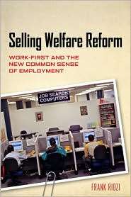 Selling Welfare Reform Work First and the New Common Sense of 