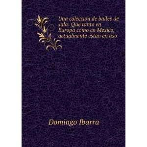   Europa como en Mexico, actualmente estan en uso Domingo Ibarra Books