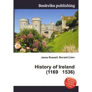 History of Ireland (1169 1536) Ronald Cohn Jesse Russell 