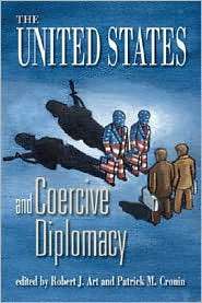 The United States and Coercive Diplomacy, (1929223447), Robert J. Art 