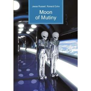  Moon of Mutiny Ronald Cohn Jesse Russell Books