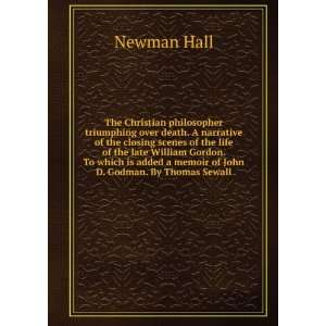   added a memoir of John D. Godman. By Thomas Sewall Newman Hall Books