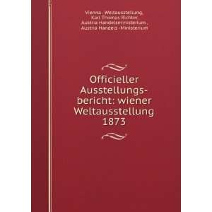  bericht wiener Weltausstellung 1873 Karl Thomas Richter, Austria 