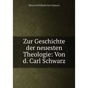   Theologie Von d. Carl Schwarz Heinrich Wilhelm Carl Schwarz Books