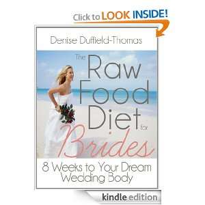 The Raw Food Diet for Brides 8 Weeks to the Wedding Day Body of Your 