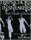 Terpsichore in Sneakers Post Modern Dance, (0819561606), Sally Banes 