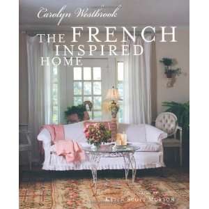    The French Inspired Home [Hardcover] Carolyn Westbrook Books