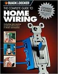 The Complete Guide to Home Wiring (Black and Decker Complete Guides 