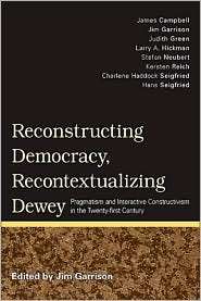 Reconstructing Democracy, Recontextualizing Dewey Pragmatism and 