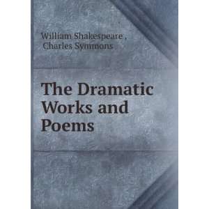   Dramatic Works and Poems Charles Symmons William Shakespeare  Books