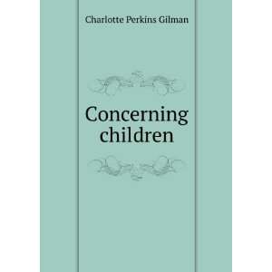  Concerning children Charlotte Perkins Catt, Carrie 