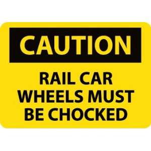 Caution, Rail Car Wheels Must Be Chocked, 10X14, Rigid Plastic  