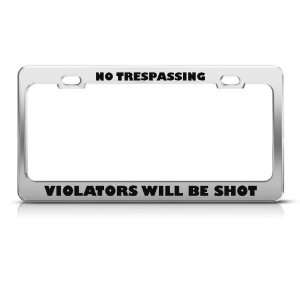  No Trespassing Violators Be Shot Humor license plate frame 