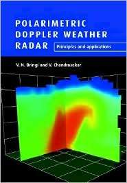 Polarimetric Doppler Weather Radar Principles and Applications 