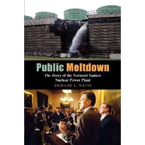  Public Meltdown The Story of the Vermont Yankee Nuclear 