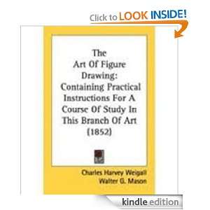 The art of figure drawing Charles Harvey Weigall  Kindle 