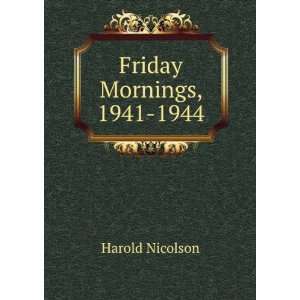 Friday Mornings, 1941 1944 Harold Nicolson Books