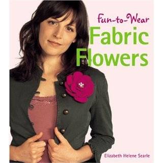 Fun to Wear Fabric Flowers by Elizabeth Helene Searle ( Paperback 