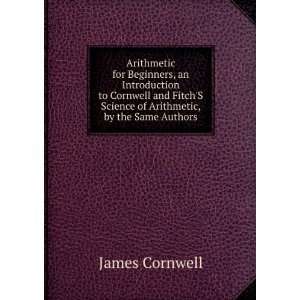   of Arithmetic, by the Same Authors James Cornwell  Books