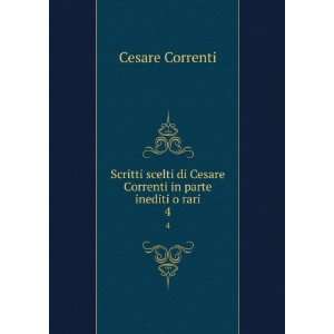   di Cesare Correnti in parte inediti o rari. 4 Cesare Correnti Books