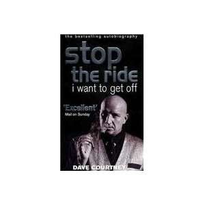   Ride, I Want to Get Off (9780753504628) Dave Courtney  Books