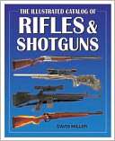 The Illustrated Catalog of Rifles and Shotguns