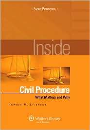 Inside Civil Procedure What Matters and Why, (0735564086), Howard M 